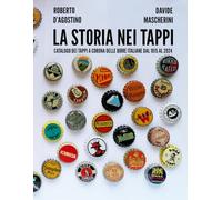 La storia nei tappi: Catalogo dei tappi a corona delle birre italiane dal 1915 al 2024