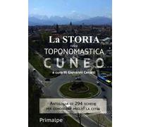 La storia nella toponomastica di Cuneo. Nuova ediz.