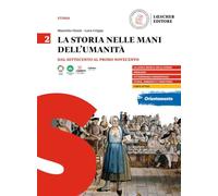 La storia nelle mani dell'umanità. Per il triennio delle Scuole superiori. Dal Settecento al primo Novecento (Vol. 2)