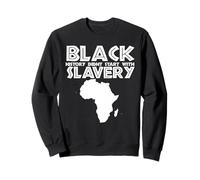 La Storia Nera Non è iniziata con la schiavitù Felpa