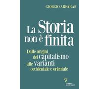 La storia non è finita. Dalle origini del capitalismo alle varianti occide...