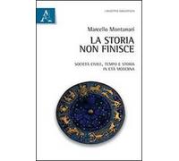 La storia non finisce. Società civile, tempo e storia in età moderna