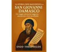 LA STORIA NON RACCONTATA DI SAN GIOVANNI DAMASCO