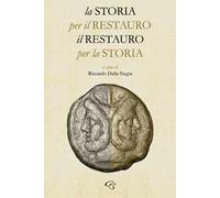 La storia per il restauro, il restauro per la storia