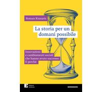La storia per un domani possibile. Innovazioni e cambiamenti sociali che h...
