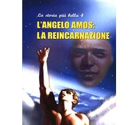 La storia più bella 4 l'angelo amos : la reincarnazione