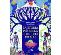 LA STORIA PIU' BELLA CHE UDITA FU MAI - FOSSATI MATTEO - SAN PAOLO EDIZIONI