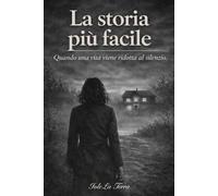La storia più facile: Quando una vita viene ridotta al silenzio