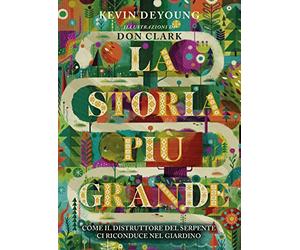 La storia più grande. Come il distruttore del serpente ci riconduce nel giardino