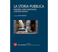 La storia pubblica. Memoria, fonti audiovisive e archivi digitali