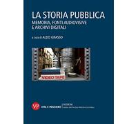 La storia pubblica. Memoria, fonti audiovisive e archivi digitali
