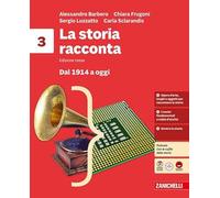La storia racconta. Idee per imparare. Per la Scuola media. Dal 1914 a oggi (Vol. 3)