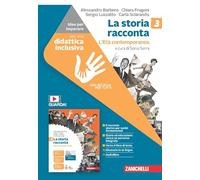 La storia racconta. Idee per imparare. Per la Scuola media. L' Età contemporanea (Vol. 3)