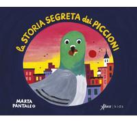 La storia segreta dei piccioni. Ediz. a colori