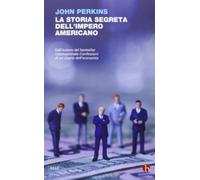 La storia segreta dell'impero americano. Corruttori, sciacalli e sicari dell'economia