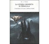 La storia segreta di Dracula. I misteri di Vlad l'impalatore