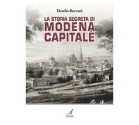 La storia segreta di Modena capitale