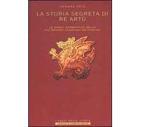 La storia segreta di re Artù. Le radici barbariche della più grande leggenda britannica
