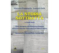 Libri Vincenzo Faustinella / Lorenzo Grilli - La Storia Sottratta. La Grande Gue