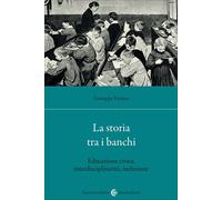 La storia tra i banchi. Educazione civica, interdisciplinarietà, inclusion...