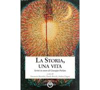 La storia, una vita. Scritti in onore di Giuseppe Parlato