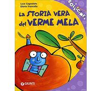La storia vera del verme mela. Ediz. illustrata
