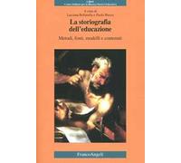 La storiografia dell'educazione. Metodi, fonti, modelli e contenuti