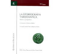 La storiografia tardoantica. Bilanci e prospettive. In memoria di Antonio Baldini. Atti del Convegno (Bologna, 3-4 giugno 2016)