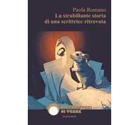 La strabiliante storia di una scrittrice ritrovata