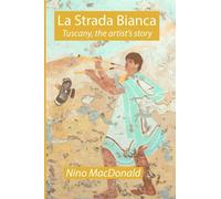 La Strada Bianca: Tuscany, the artist’s story