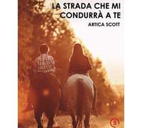 La strada che mi condurrà a te