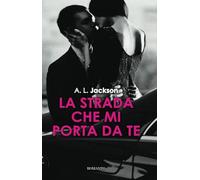 La strada che mi porta da te