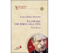 La strada che porta alla vita. Via Crucis