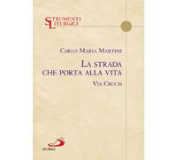 La strada che porta alla vita. Via Crucis
