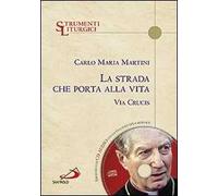 La strada che porta alla vita. Via Crucis. Con CD Audio
