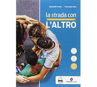La strada con l'altro. Lezioni e percorsi. Per le Scuole superiori. Con e-book. Con espansione online