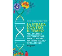 La Strada Contro Il Tempo – Alla Scoperta Dell'Algoritmo Rivoluzionario Per Viver – DeAgostini