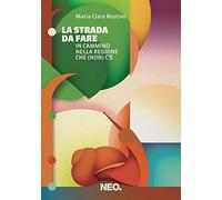 La strada da fare. In cammino nella regione che (non) c'è