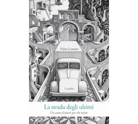 La strada degli ultimi. Un canto d'amore per chi resiste
