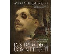 La Strada degli uomini perduti Anna Katherine Green Abeditore Horror Weird Ita