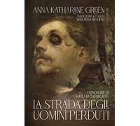 La strada degli uomini perduti. Un'indagine di Amelia Butterworth