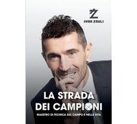 La strada dei campioni. Maestro di tecnica sul campo e nella vita