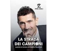 La strada dei campioni. Maestro di tecnica sul campo e nella vita