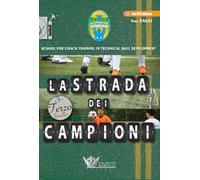 La strada dei campioni. School for coach training in technical skill devel...