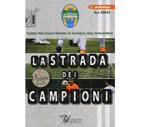 La strada dei campioni. School for coach training in technical skill development. Primo livello. Con CD-ROM