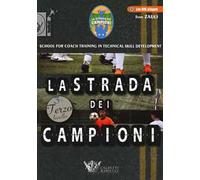 La strada dei campioni. School for coach training in technical skill development. Terzo livello. Ediz. illustrata. Con DVD
