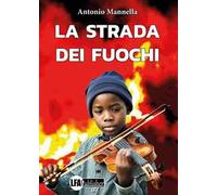 La strada dei fuochi -Antonio Mannella