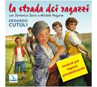 La strada dei ragazzi. Musical per ragazzi preadolescenti con Domenico Savio e Michele Magone. Con CD Audio
