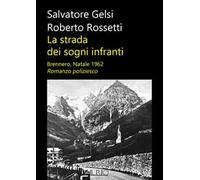 La strada dei sogni infranti. Brennero, Natale 1962