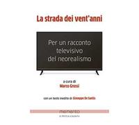La strada dei vent’anni. Per un racconto televisivo del neorealismo